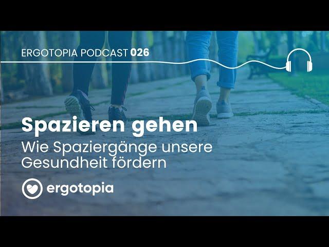 Darum sind Spaziergänge so gesund - Ergotopia Podcast