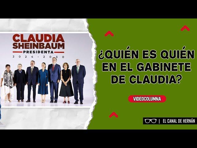 ¿Quién es QUIÉN en el GABINETE de CLAUDIA? | Hernán Gómez