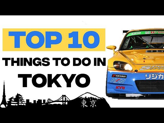 TOP 10 THINGS TO DO IN TOKYO! FOR CAR ENTHUSIASTS!