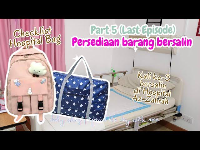 PART 5: HOSPITAL BAG | BERSALIN DI HOSPITAL ISLAM AZ-ZAHRAH