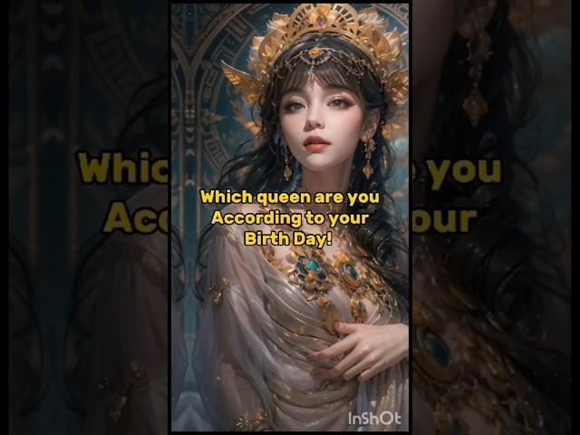 Which queen are you according to your Birthday?#queen #princess #viralvideo #shorts #bts #kpop