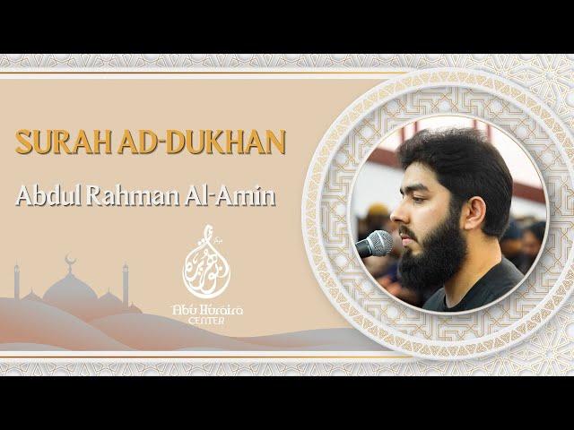 The recitation of Surah Ad-Dukhan by the Qari Abdul Rahman Al-Amin