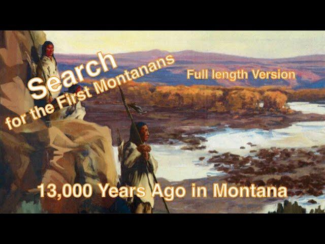 13,000 Years Ago in Montana / Search For the First Montanans - Full Movie