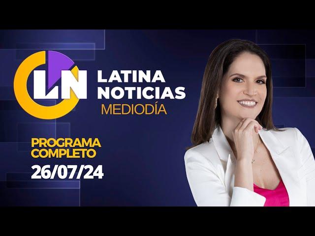 LATINA EN VIVO: EDICIÓN MEDIODIA - VIERNES 26 DE JULIO DEL 2024