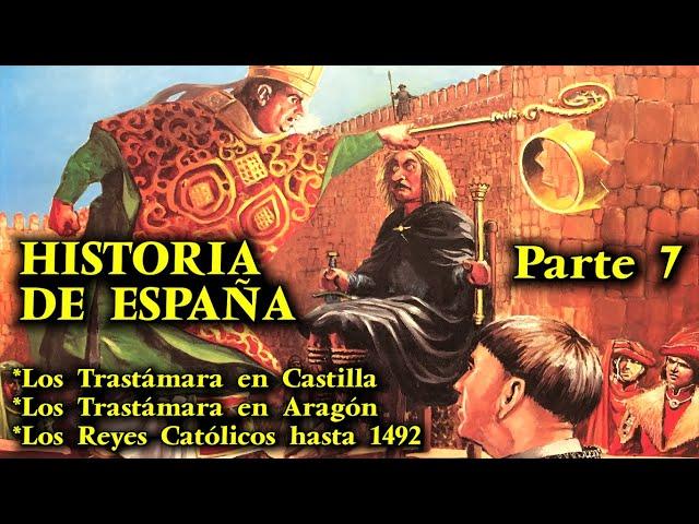 HISTORIA DE ESPAÑA (Parte 7) FINAL - La Dinastía Trastámara y los Reyes Católicos hasta 1492