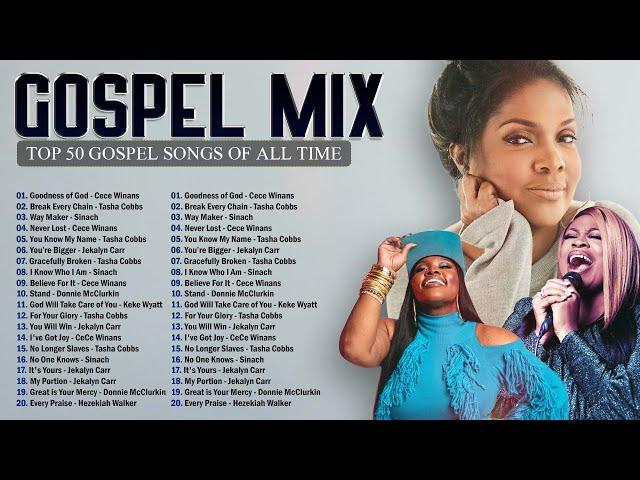 Top 50 Gospel Song Of All Time | GOODNESS OF GOD | CeCe Winans - Tasha Cobbs - Jekalyn Carr - Sinach