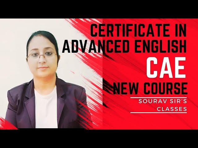 The Complete Discussion about CAE Examination (Certificate In Advanced English)