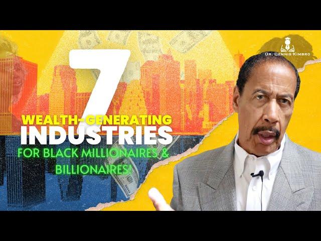 Discover the 7 Business Industries that Create Black Millionaires and Billionaires