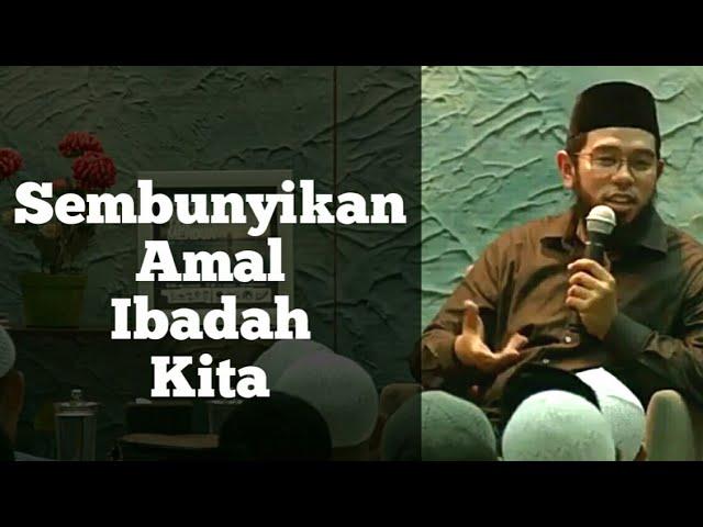 Kisah Ulama Salaf dalam Menyembunyikan Amal Ibadah - Ustadz Nuzul Dzikri