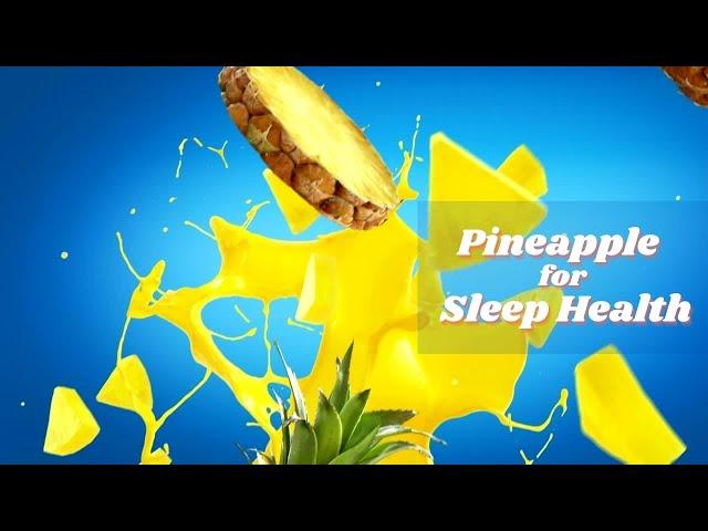 Does pineapple help in sleep ?