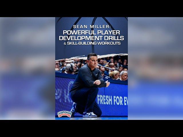 Sean Miller: Powerful Player Development Drills & Skill-Building Workouts