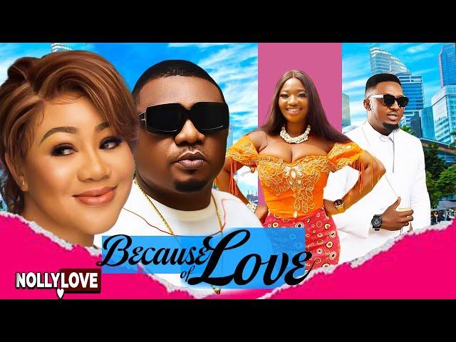 BECAUSE OF LOVE  || KEN ERICKS, CHINEYE UBAH, SAMMY LEE NNAMDI,-2023 EXCLUSIVE NOLLYWOOD MOVIE