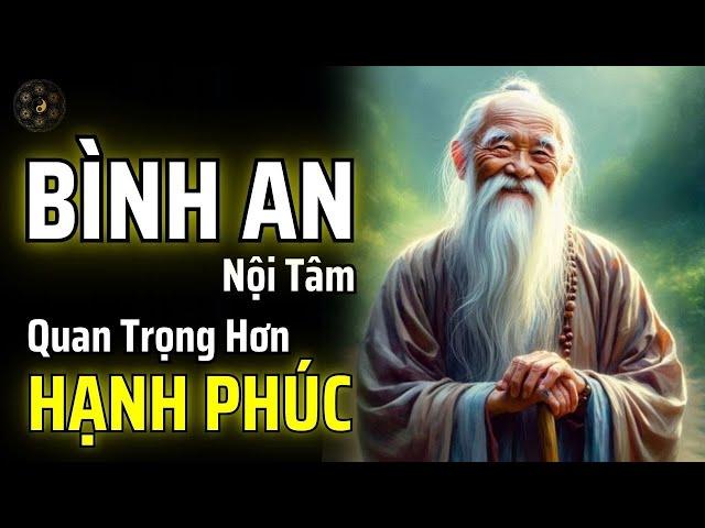 BÌNH AN NỘI TÂM QUAN TRỌNG HƠN HẠNH PHÚC | THUẬT CỔ NHÂN