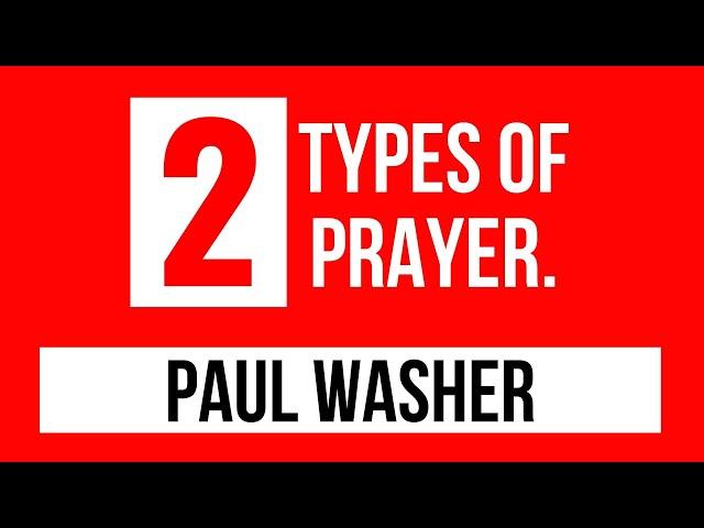 Paul Washer prayer sermons: 2 types of effective prayer (How to pray)