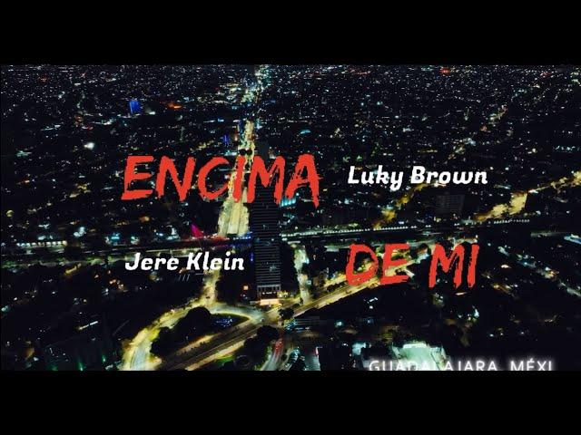 JERE KLEIN FT. LUCKY BROWN - "ENCIMA DE MI"  (VIDEO OFICIAL)