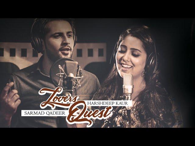 LOVERS QUEST - OFFICIAL VIDEO - SARMAD QADEER & HARSHDEEP KAUR