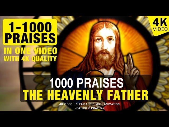 1000 PRAISES TO THE HEAVENLY FATHER | 1000 PRAISES | 4K VIDEO