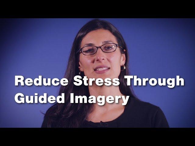 Reduce Stress Through Guided Imagery (2 of 3)