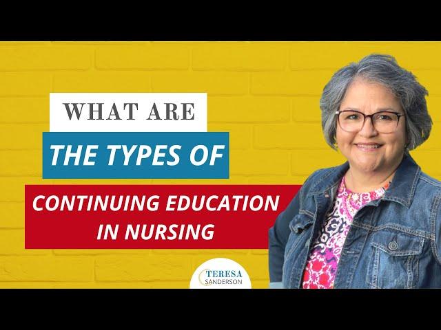 WHAT ARE THE TYPES OF CONTINUING EDUCATION IN NURSING