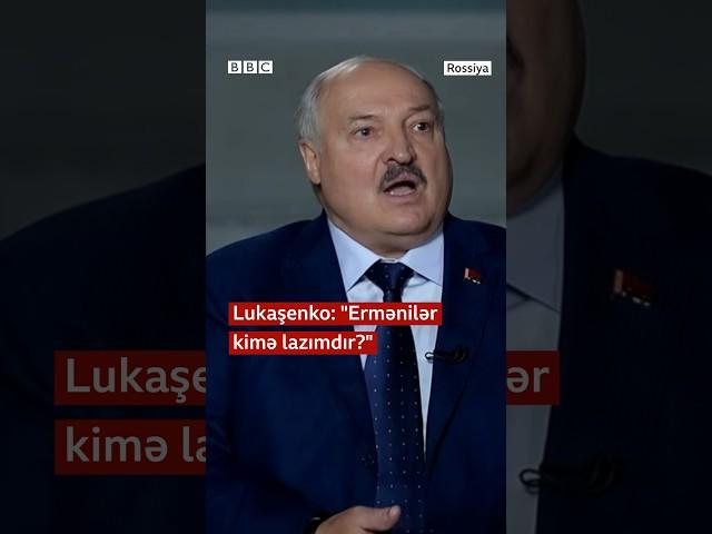 Lukaşenko: "Ermənilər kimə lazımdır?"