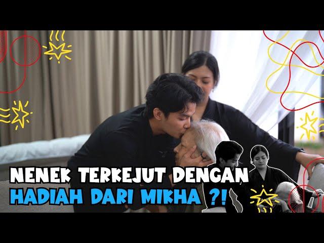 NENEK MEN4NGIS DENGAN SURPRISE YG MIKHA BERI !? LUAHAN HATI NENEK MIKHA