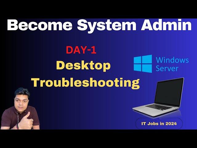 Become System Administrator in 2024 ! Desktop Troubleshooting ! Contents for System Admin Job !