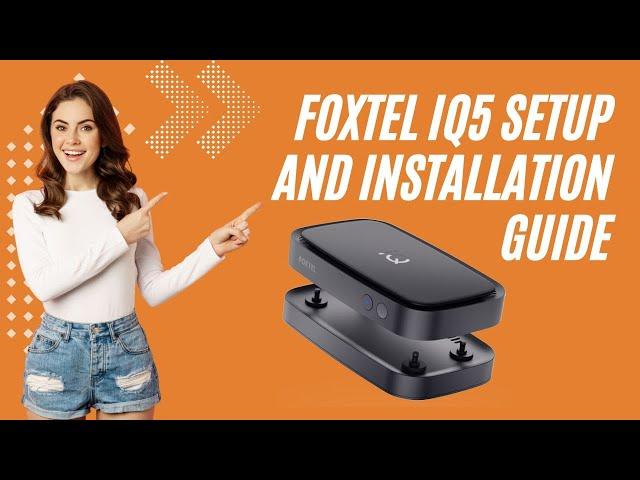 Foxtel iq5 Setup and Installation Guide