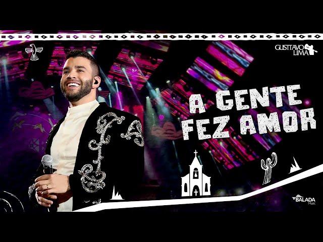 Gusttavo Lima – A Gente Fez Amor - DVD O Embaixador In Cariri (Ao Vivo)