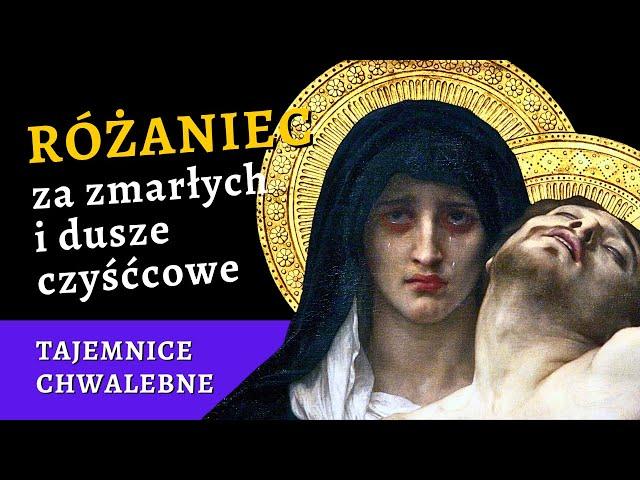  Różaniec za zmarłych i dusze w czyśćcu cierpiące – tajemnice chwalebne