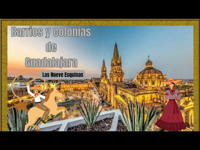 Barrios y colonias de Guadalajara: Las Nueve Esquinas.   (Los reporteros de la historia)