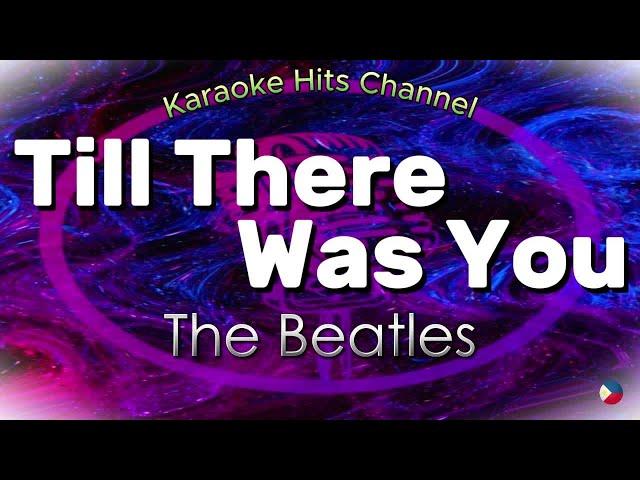 The Beatles - Till there was you (KARAOKE VERSION)