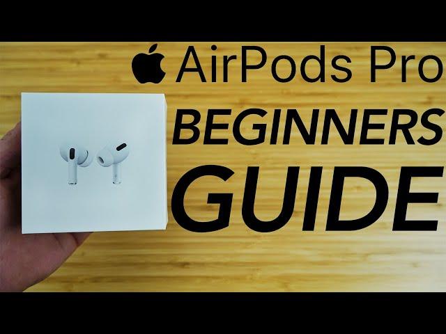 AirPods Pro - Complete Beginners Guide