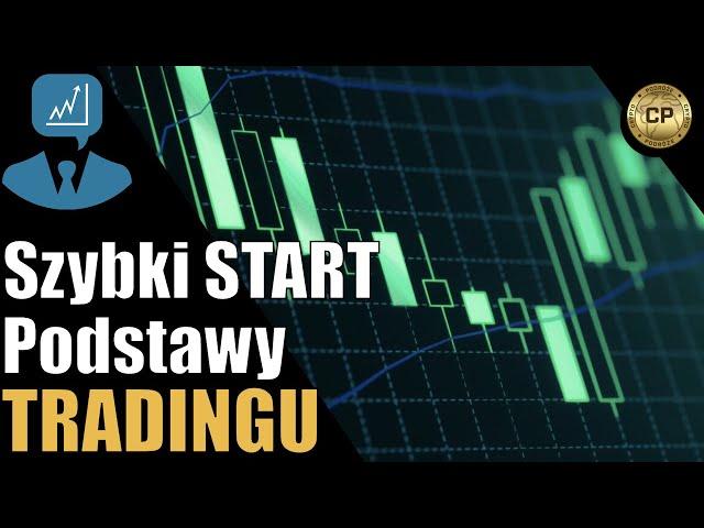 Szybki START - Podstawy TRADINGU 