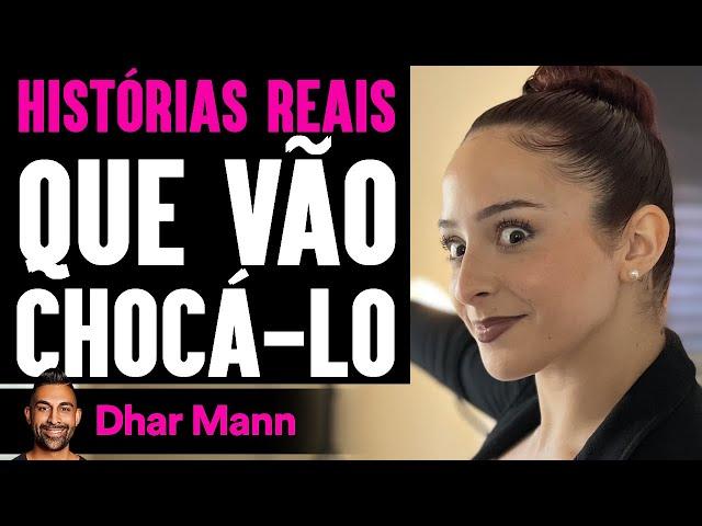 Histórias REAIS Que Vão Chocá-Lo | Dhar Mann