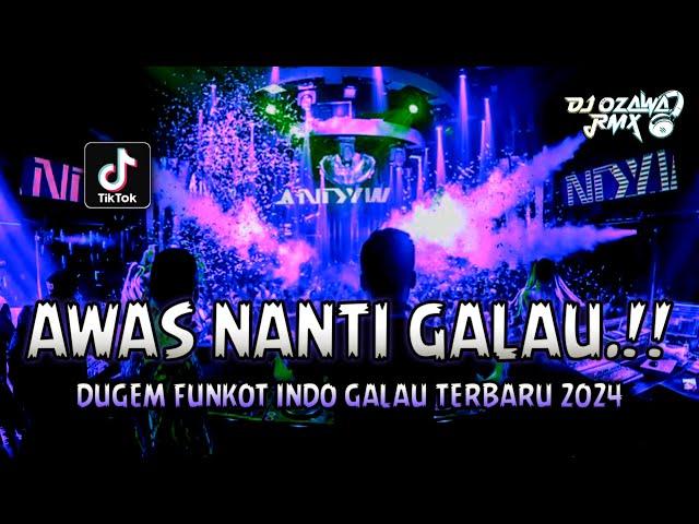 AWAS NANTI GALAU !! Dugem Funkot Indo Galau Terbaru 2024 | REMIX TERBARU FULL BASS