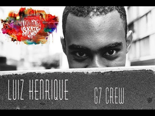 100 Patro Skate Por Amor Luiz Henrique e G7 CREW Full Part