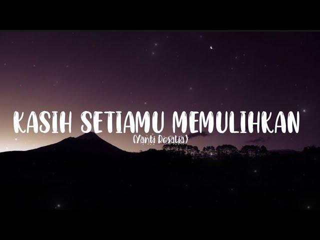 Kasih Setiamu Memulihkan,Tenang BersamaMU - Yanti Sitohang.(lyrics)