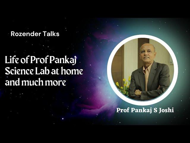 Prof Pankaj S Joshi | His life and Experience | Rozender Talks