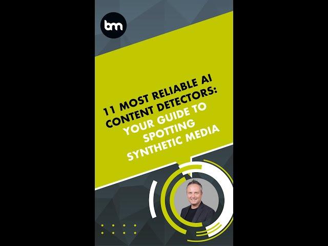 11 Most Reliable AI Content Detectors: Your Guide to Spotting Synthetic Media