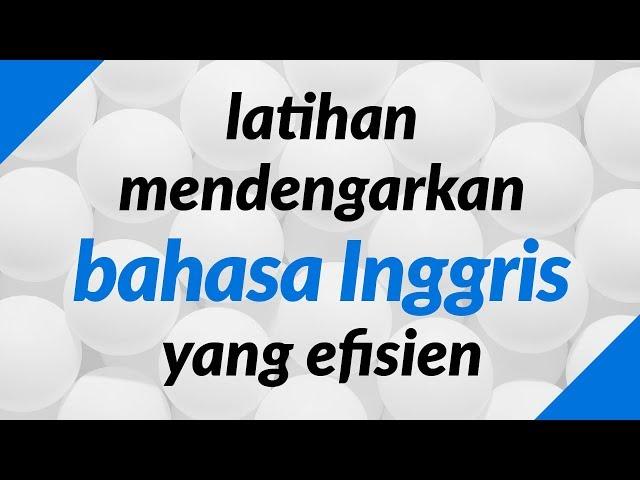 Latihan mendengarkan bahasa Inggris yang efisien