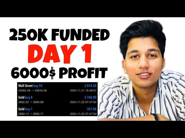 DAY 1 OF 250K FUNDED ACCOUNT | 6000$ PROFIT IN DAY 1 | KUSH GUPTA