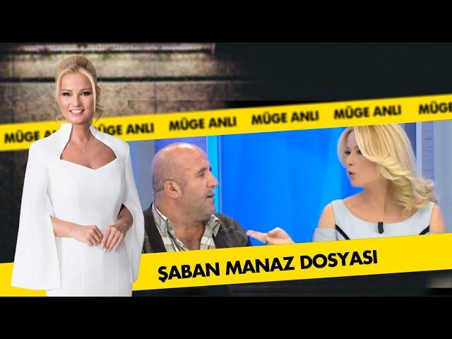 Şaban Manaz Dosyası | Müge Anlı ile Tatlı Sert Arşiv