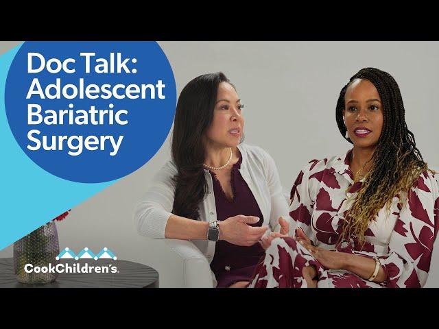Doc Talk: Adolescent Bariatric Surgery | Kanika Bowen-Jallow, MD & Lily Han, MD | Cook Children's