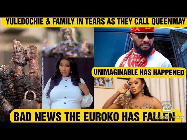 BAD NEWS THE EUROKO HAS FALLEN YULEDOCHIE & FAMILY IN TEARS AS THEY CALL QUEENMAY UNIMAGINABLE