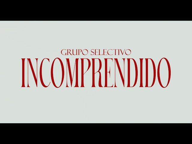 Grupo Selectivo - INCOMPRENDIDO (Video Oficial)