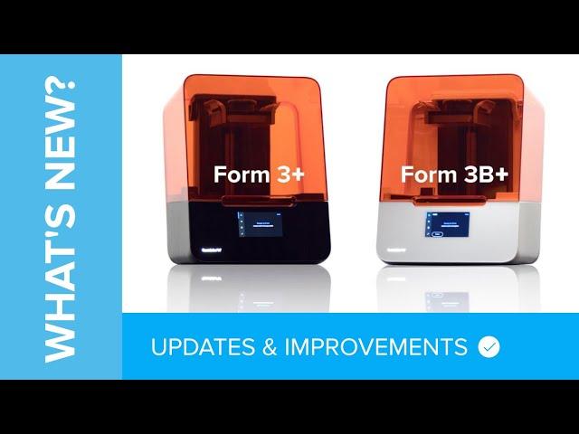 Formlabs Form 3+ and Form 3B+ | Updates and Improvements