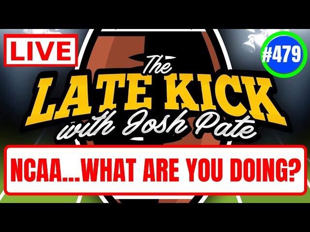 Late Kick Live Ep 479: CFB vs NCAA | LSU & Oklahoma Future | Big Ten New Blood | Coach Complaints