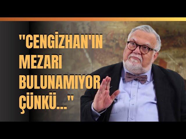 "Cengizhan'ın Mezarı Bulunamıyor Çünkü..." Celal Şengör Anlattı