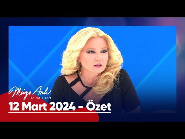 Günün Özeti - Müge Anlı ile Tatlı Sert 12 Mart 2024
