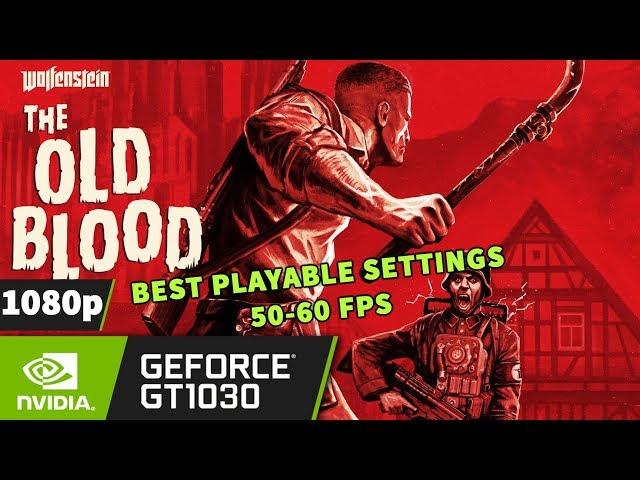 Wolfenstein: The Old Blood [PC] on GT 1030 - 1080p | Best Playable Settings